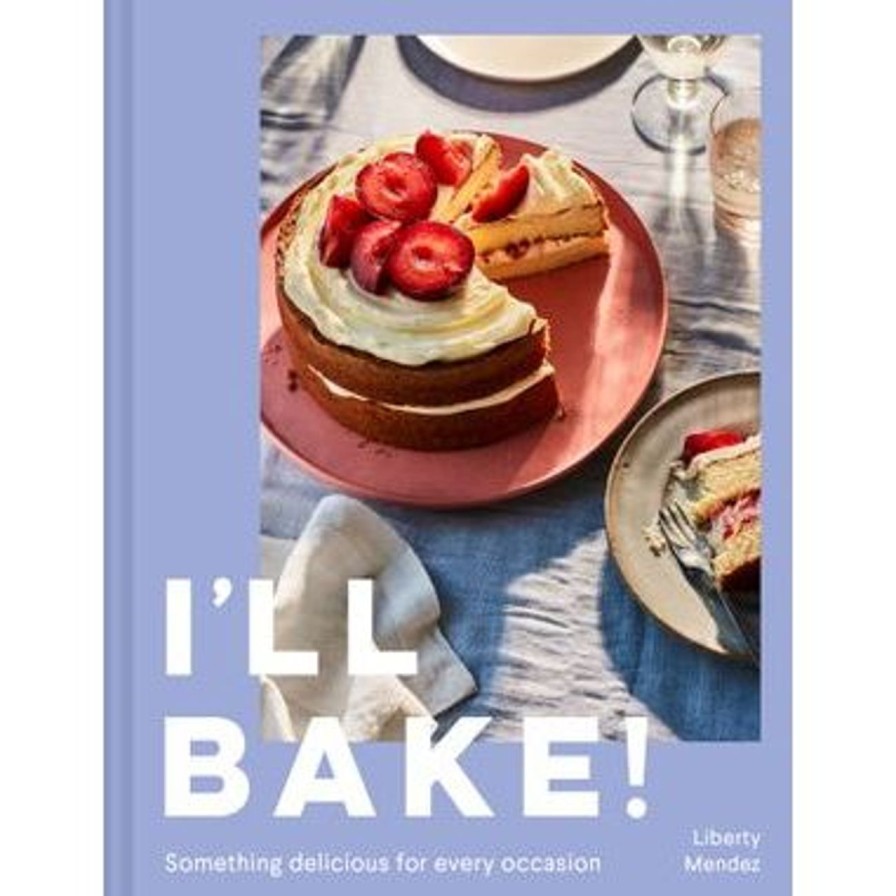 Home & Gift. Hardie Grant Books | I'Ll Bake By Liberty Mendez